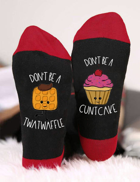 Don't Be A Cuntcake Twatwaffle Socks