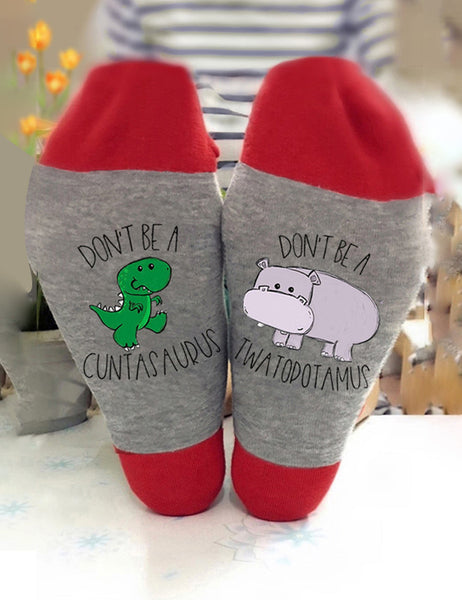 Don't Be A Cuntasaurus Twatopotamus Socks