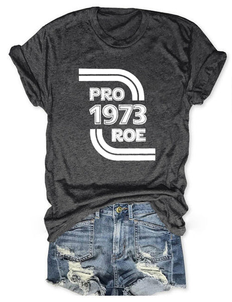 Pro 1973 Roe Pro-Choice Tee